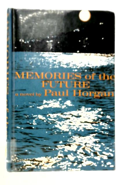 Memories of the Future By Paul Horgan