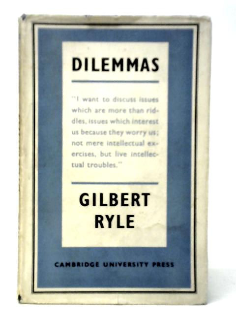 Dilemmas: The Tarner Lectures 1953 By Gilbert Ryle