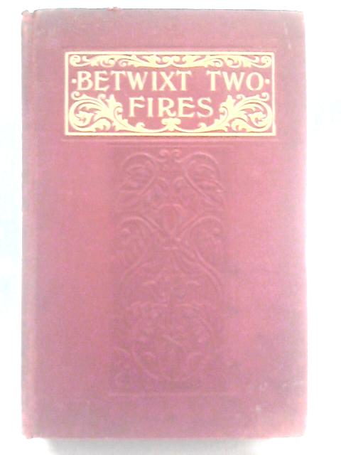 Betwixt Two Fires By J. Jackson Wray