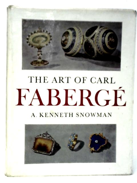 Art of Carl Faberge par A.Kenneth Snowman