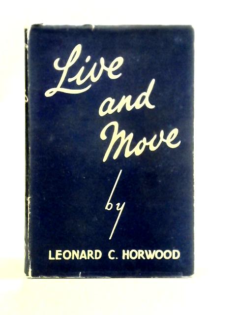 Live and Move von Leonard C. Horwood