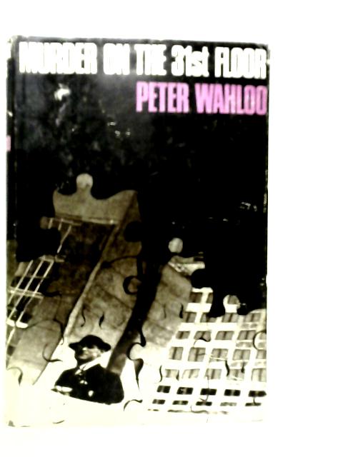 Murder on the 31st Floor By Peter Wahloo