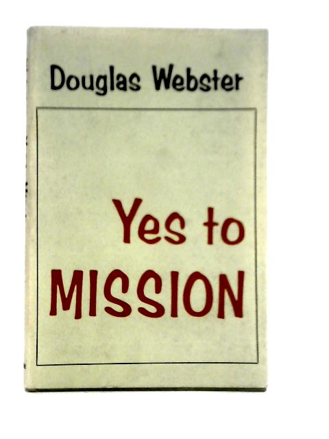 Yes To Mission By D. Webster