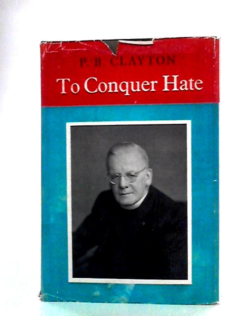 To Conquer Hate By P B Clayton