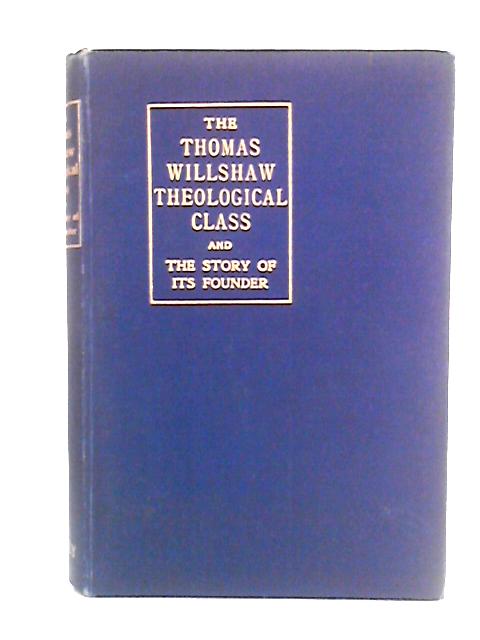 The Thomas Willshaw Theological Class By Rev. Henry T. Hooper