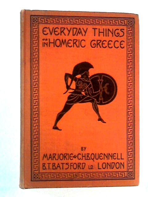 Everyday Things in Homeric Greece By Marjorie & C.H.B. Quennell