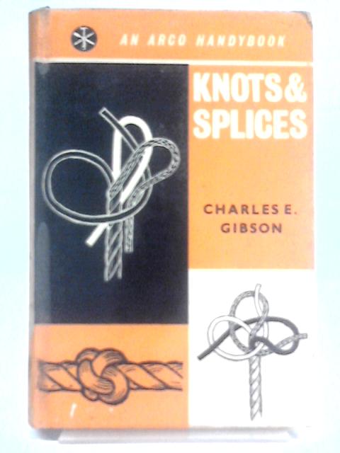 Knots And Splices par Charles E. Gibson