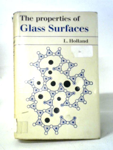 The Properties of Glass Surfaces von L. Holland