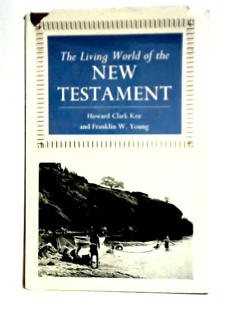 The Living World of the New Testament von H. C. Kee and F. W. Young