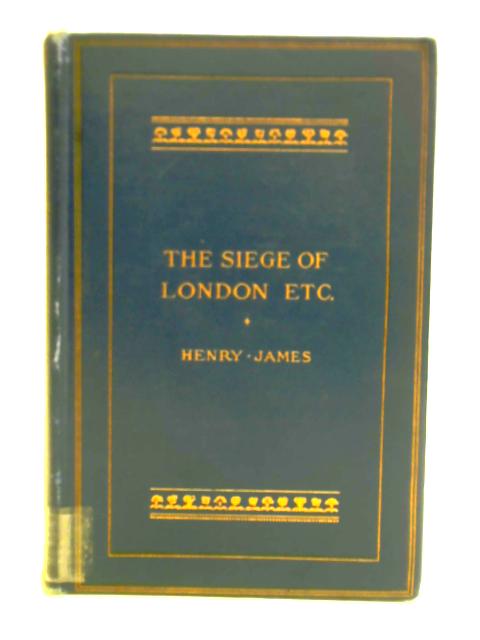 The Siege Of London, The Pension Beaurepas, And The Point Of View By Henry James