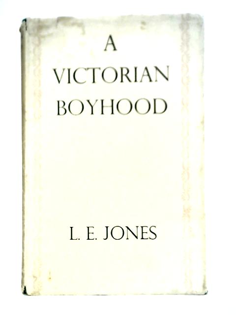 A Victorian Boyhood von L. E. Jones