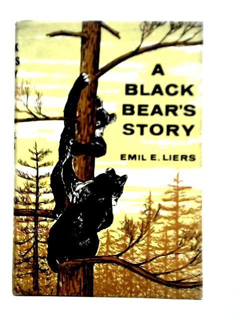 A Black Bear's Story By Emil Ernest Liers