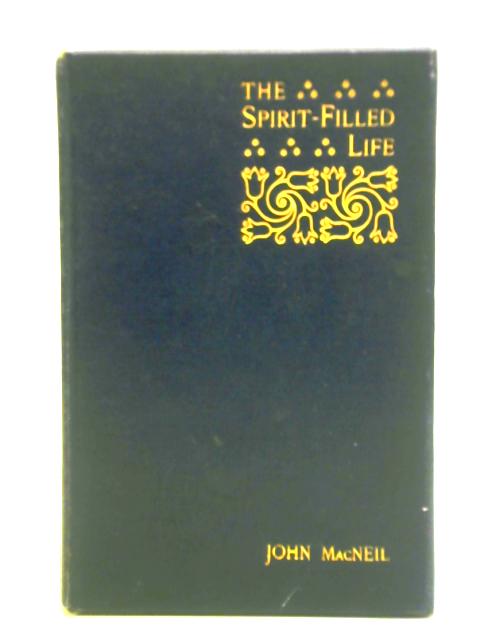 The Spirit-Filled Life By Rev. John Macneil