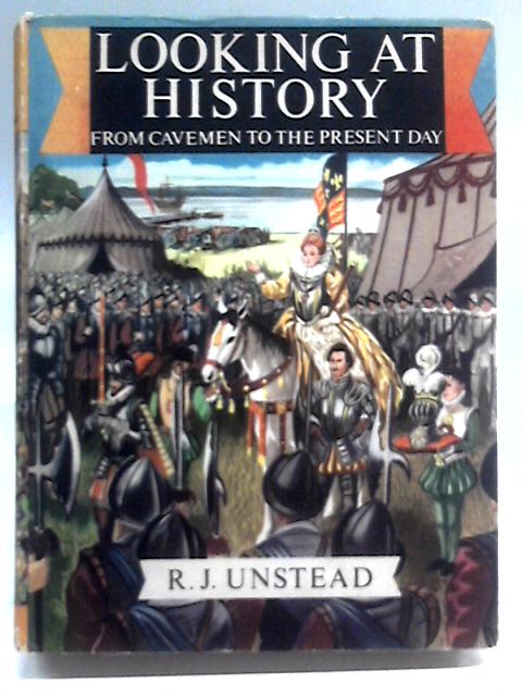 Looking At History: Britain From Cavemen To The Present Day von R. J Unstead