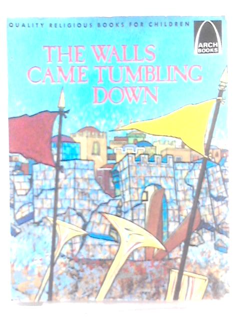 The Walls Came Tumbling Down (Joshua 1-6 for children) By Dave Hill