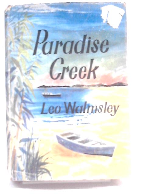 Paradise Creek: A True Story By Leo Walmsley