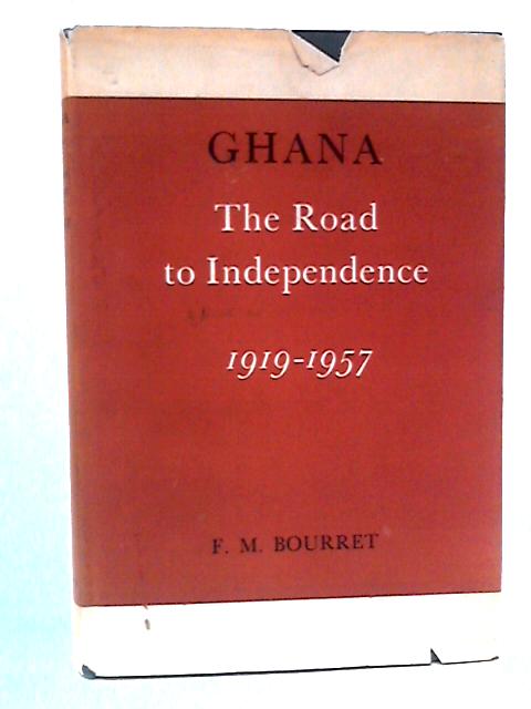 Ghana : The Road to Independence, 1919-1957 von F M Bourret