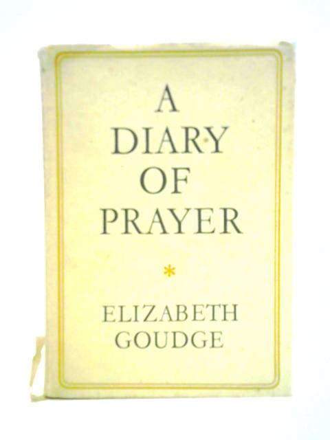 A Diary of Prayer von Elizabeth Goudge (comp.)