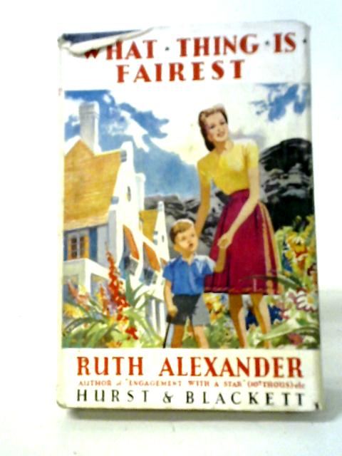 What Thing Is Fairest von Ruth Alexander