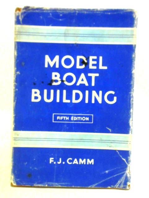 Model Boat Building By F. J. Camm (ed.)