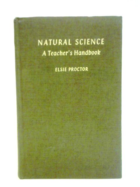 Natural Science: A Teacher's Handbook von Elsie Proctor