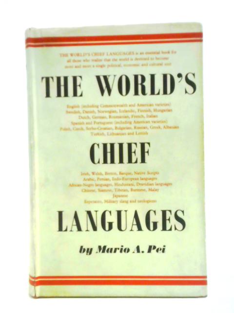 The World's Chief Languages: Formerly, Languages For War And Peace von Mario Pei