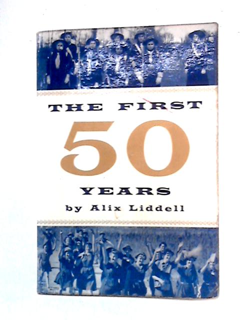 The First Fifty Years By Alix Liddell