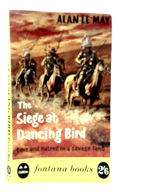 The Siege At Dancing Bird By Alan Le May