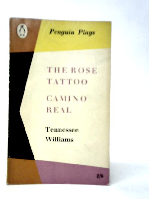 The Rose Tattoo & Camino Real By Tennessee Williams