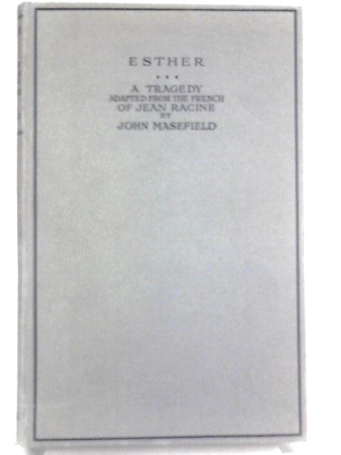 Esther: A Tragedy. By John Masefield