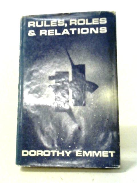 Rules, Roles and Relations By Dorothy Emmet