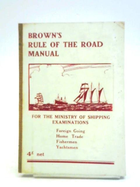 Brown's Rule Of The Road Manual - The Rule Of The Road At Sea By W. K. Stewart