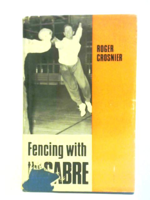 Fencing with the Sabre By Roger Crosnier