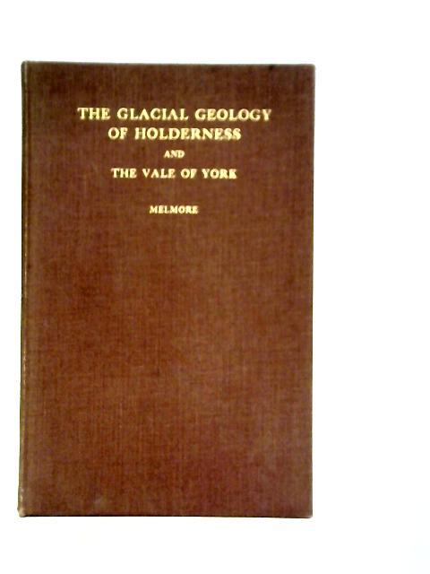 Glacial Geology of Holderness & the Vale of York von Sidney Melmore