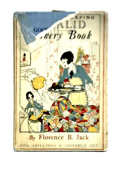 Good Housekeeping Invalid Cookery Book By Florence B. Jack