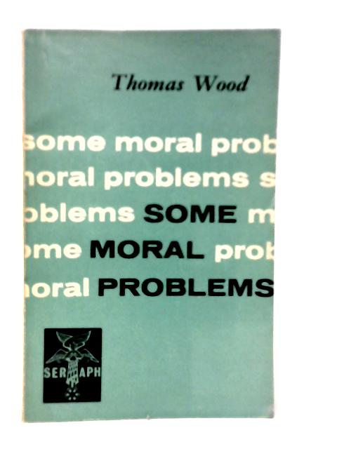 Some Moral Problems By Thomas Wood