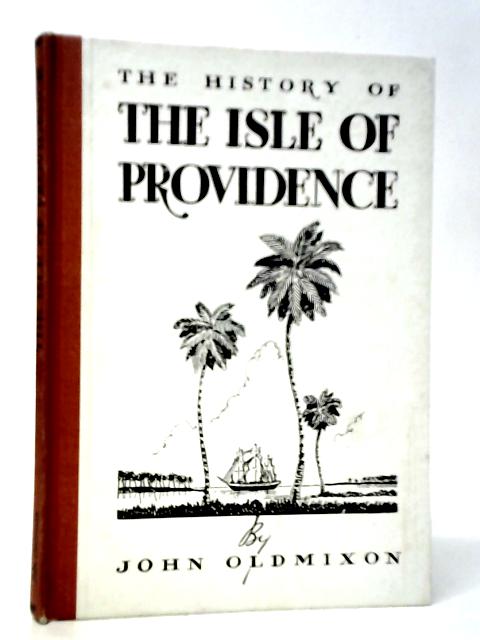 The History of the Isle of Providence By John Oldmixon