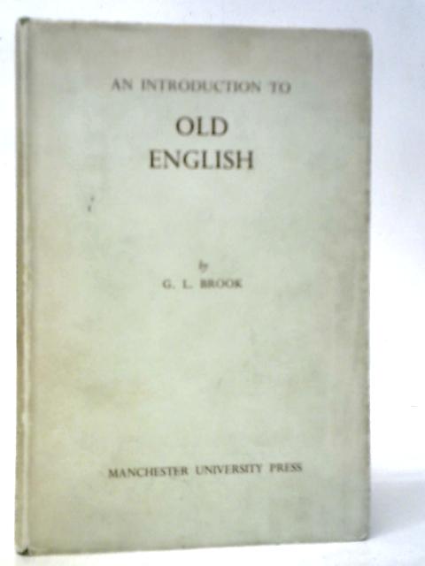 An Introduction To Old English von G.L.Brook