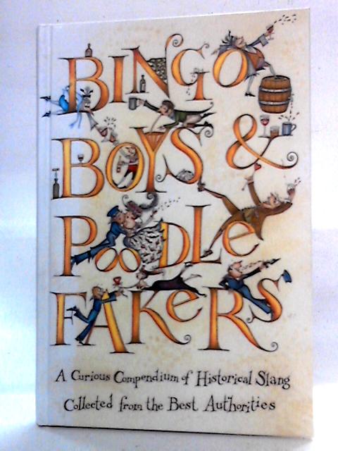 Bingo Boys and Poodle Fakers - A Curious Compendium of Historical Slang