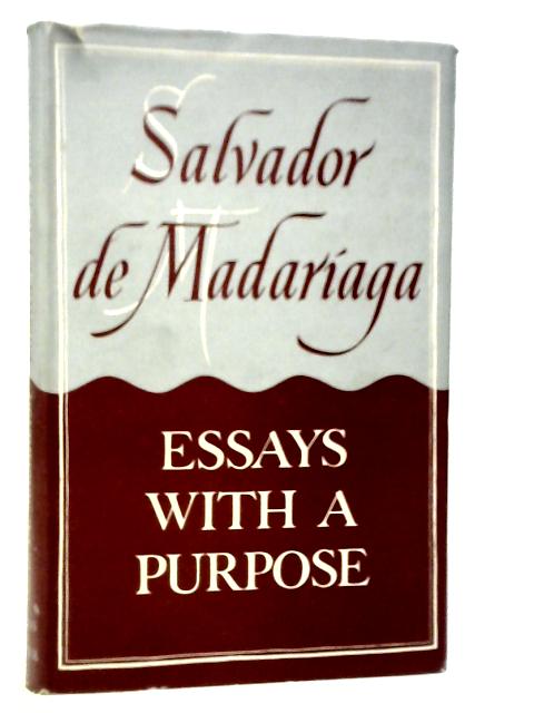 Essays with a Purpose von Salvador De Madariaga