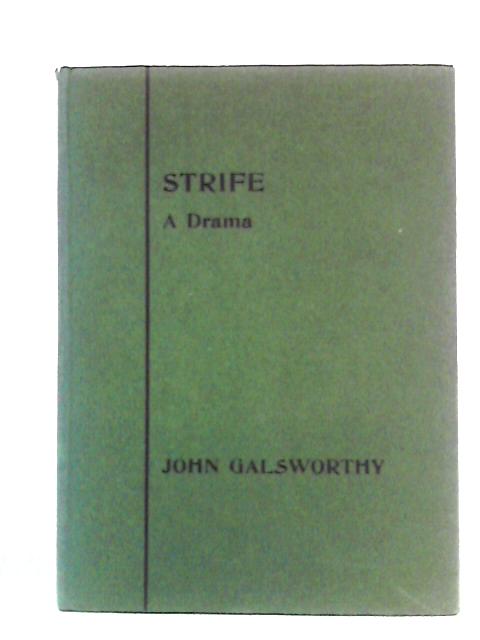 Strife A Drama In Three Acts By John Galsworthy