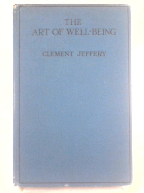 The Art of Well-Being By Clement Jeffery