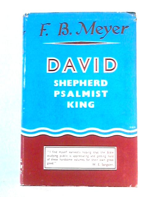 David: Shepherd, Psalmist, King By F. B. Meyer