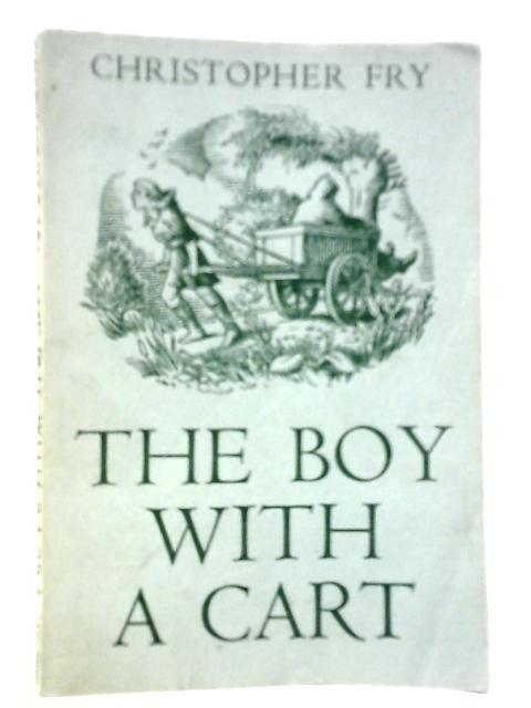 The Boy with a Cart- Guthman, Saint of Sussex, A Play von Christopher Fry