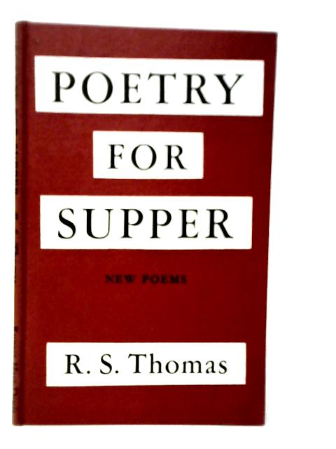 Poetry for Supper von R.S.Thomas