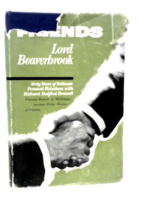 Friends By Lord Beaverbrook