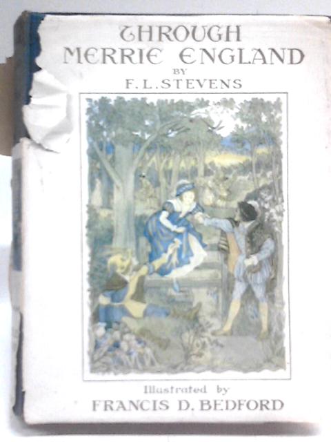 Through Merrie England. The Pageantry And Pastimes Of The Village And The Town von F. L Stevens