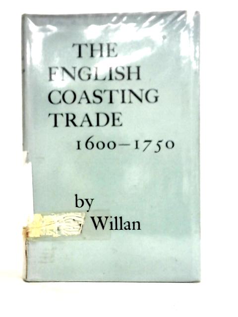 The English Coasting Trade 1600-1750 par T. S. Willan