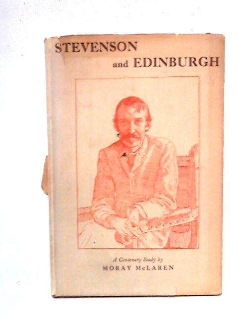 Stevenson and Edinburgh: A Centenary Study von Moray McLaren