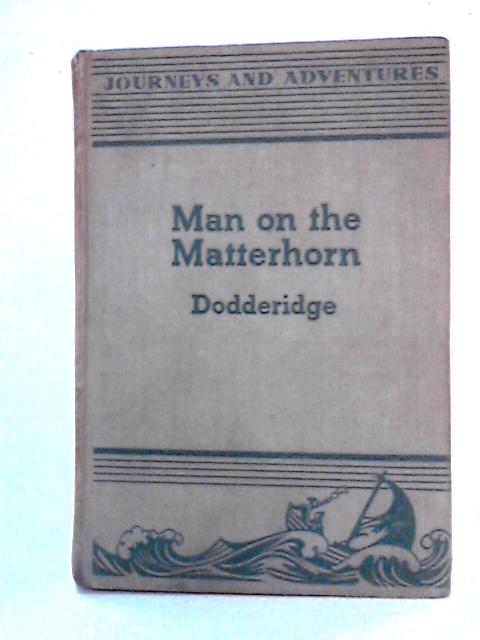 Man on the Matterhorn von M. Dodderidge Ed.